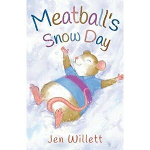 Meatball's Snow Day, Paperback - Jen Willett imagine