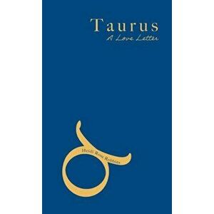 Taurus: A Love Letter, Paperback - Heidi Rose Robbins imagine