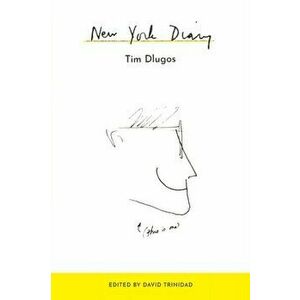 New York Diary, Paperback - Tim Dlugos imagine