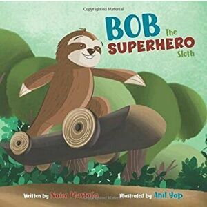 Bob the Superhero Sloth (Paperback), Paperback - Naim Mustafa imagine