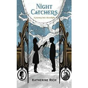 Night Catchers, Paperback - Katherine Rich imagine