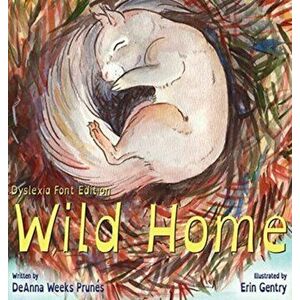 Wild Home (Dyslexia Font Edition), Hardcover - Deanna Weeks Prunes imagine