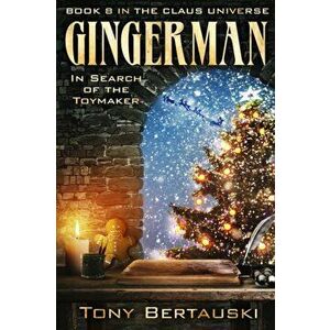Gingerman: In Search of the Toymaker (Book 8 in the Claus Universe), Paperback - Tony Bertauski imagine