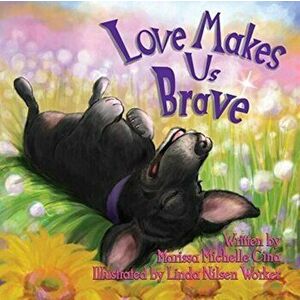 Love Makes Us Brave, Paperback - Marissa Michelle Cina imagine