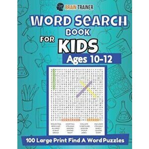 Word Search Book For Kids Ages 10-12 - 100 Large Print Find A Word Puzzles, Paperback - Brain Trainer imagine