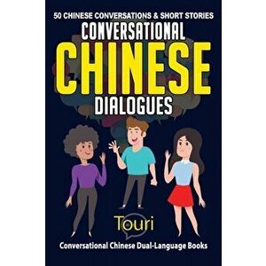 Conversational Chinese Dialogues: 50 Chinese Conversations and Short Stories, Paperback - Touri Language Learning imagine