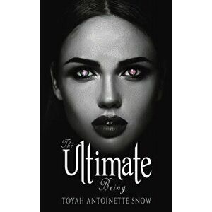 The Ultimate Being, Paperback - Toyah Antoinette Snow imagine