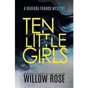 Ten Little Girls, Paperback - Willow Rose imagine