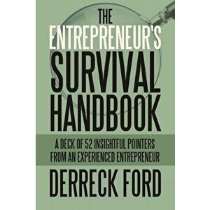 The Entrepreneur's Survival Handbook: A Deck of 52 Insightful Pointers from an Experienced Entrepreneur, Paperback - Derreck Ford imagine