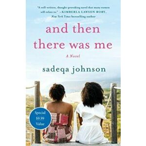 And Then There Was Me: A Novel of Friendship, Secrets and Lies, Paperback - Sadeqa Johnson imagine