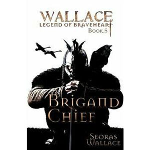 Brigand Chief, Paperback - Seoras Wallace imagine