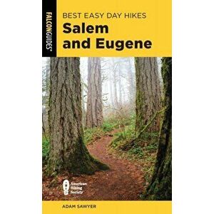 Best Easy Day Hikes Salem and Eugene, Paperback - Adam Sawyer imagine