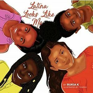 Latina Looks Like Me: Latina Como Yo, Paperback - Rukia N. K imagine