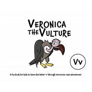 Veronica the Vulture: A fun book for kids to learn the letter 'v' through Veronica's vast adventures!, Paperback - *** imagine