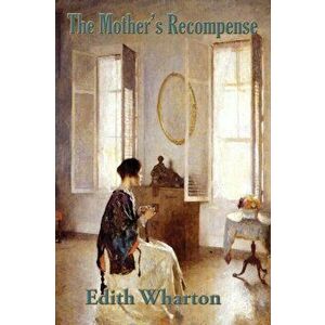 The Mother's Recompense, Paperback - Edith Wharton imagine