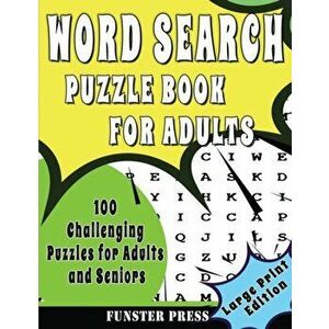 Word Search Puzzle Book for Adults: 100 Challenging Puzzles For Adult And Seniors - Large Print Edition, Paperback - Funster Press imagine