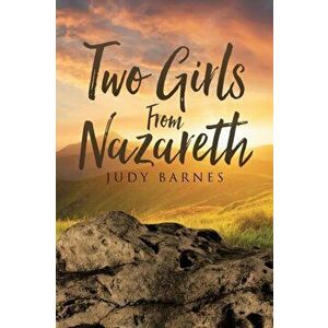 Two Girls from Nazareth, Paperback - Judy Barnes imagine
