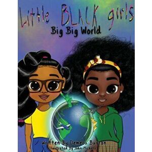 Little Black Girl- Big Big World, Paperback - Demeca Burton imagine