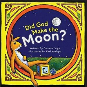 Did God Make the Moon?, Paperback - Deanna Leigh imagine