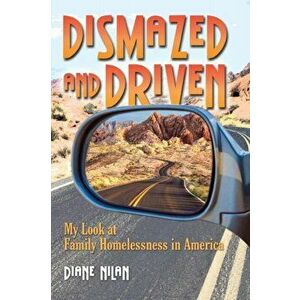 Dismazed and Driven: My Look at Family Homelessness in America, Paperback - Diane D. Nilan imagine