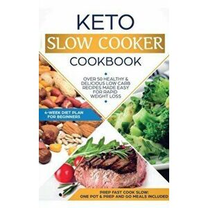 Keto Slow Cooker Cookbook: Best Healthy & Delicious High Fat Low Carb Slow Cooker Recipes Made Easy for Rapid Weight Loss (Includes Ketogenic One - An imagine
