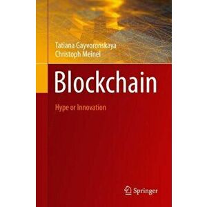 Blockchain: Hype or Innovation, Paperback - Tatiana Gayvoronskaya imagine