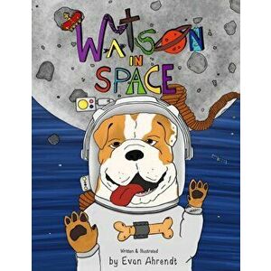 Watson in Space, Paperback - Evan C. Ahrendt imagine