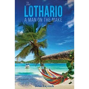 The Lothario, Paperback - John Laycock imagine