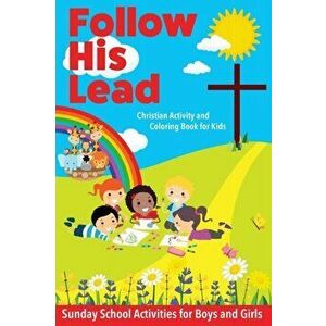 Follow His Lead - Christian Activity and Coloring Book for Kids: Sunday School Bible Themed Activities for Boys and Girls Age 4-6 Years Old - *** imagine