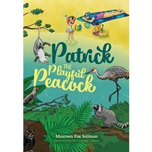 Patrick the Playful Peacock, Paperback - Maureen Soliman imagine