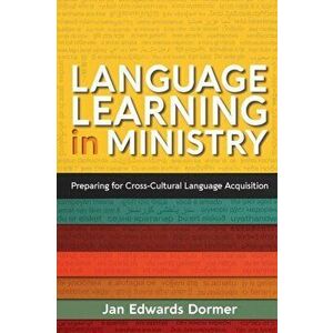 Language Learning in Ministry: Preparing for Cross-Cultural Language Acquisition, Paperback - Jan Edwards Dormer imagine