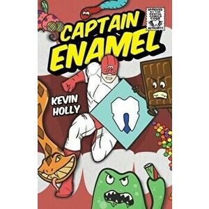 Captain Enamel, Paperback - Kevin Holly imagine