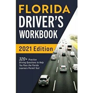 Florida Driver's Workbook: 320 Practice Driving Questions to Help You Pass the Florida Learner's Permit Test, Paperback - Connect Prep imagine