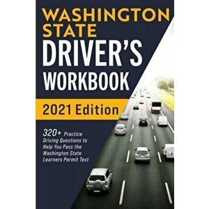 Washington State Driver's Workbook: 320 Practice Driving Questions to Help You Pass the Washington State Learner's Permit Test - Connect Prep imagine