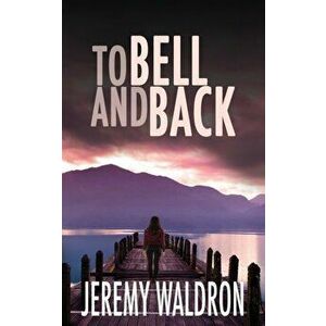 To Bell and Back, Paperback - Jeremy Waldron imagine