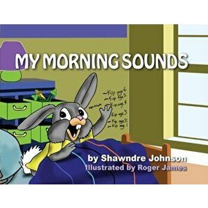 My Morning Sounds, Paperback - Shawndre Johnson imagine