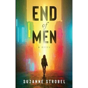 End of Men, Paperback - Suzanne Strobel imagine