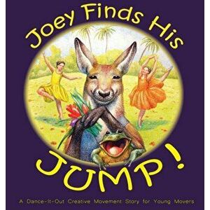 Joey Finds His Jump!, Hardcover - Once Upon A. A. Dance imagine
