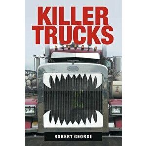 Killer Trucks, Paperback - Robert George imagine