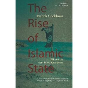 The Rise of Islamic State, Paperback - Patrick Cockburn imagine