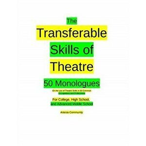 The Transferable Skills of Theatre 50 Monologues, Paperback - Artesia Community imagine