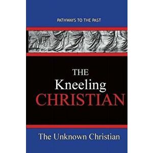 The Kneeling Christian: Pathways To The Past, Paperback - *** imagine