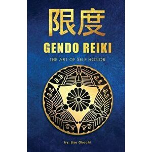 Gendo Reiki: The Art of Self Honor, Paperback - Lisa Okochi imagine