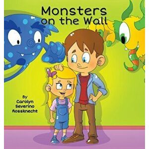 Monsters on the Wall, Hardcover - Carolyn Severino Rossknecht imagine