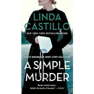 A Simple Murder: A Kate Burkholder Short Story Collection, Paperback - Linda Castillo imagine