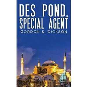 Des Pond, Special Agent, Paperback - Gordon S. Dickson imagine