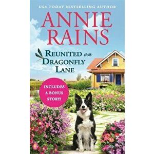 Reunited on Dragonfly Lane: Includes a Bonus Novella, Paperback - Annie Rains imagine