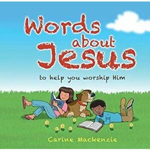 Words about Jesus: To Help You Worship Him, Hardcover - Carine MacKenzie imagine