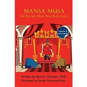 Mansa Musa: The Richest Man Who Ever Lived, Paperback - Bunmi Oyinsan imagine
