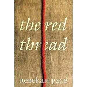 The Red Thread, Paperback - Rebekah Pace imagine